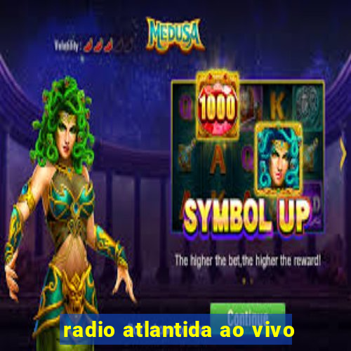 radio atlantida ao vivo